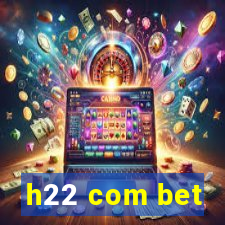 h22 com bet